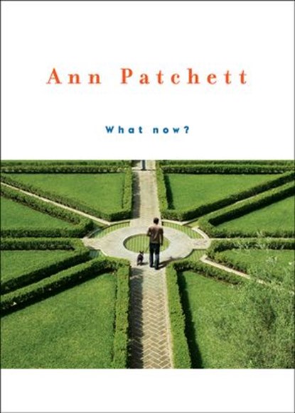 What Now?, Ann Patchett - Ebook - 9780061842467