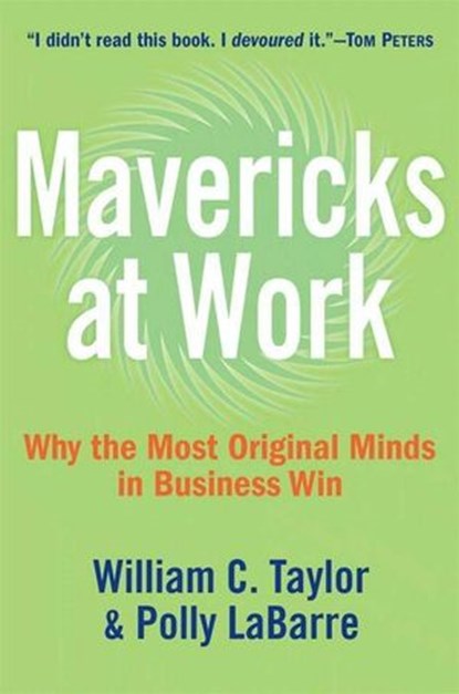 Mavericks at Work, William C. Taylor ; Polly G. LaBarre - Ebook - 9780061842573