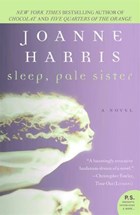 Sleep, Pale Sister | Joanne Harris | 