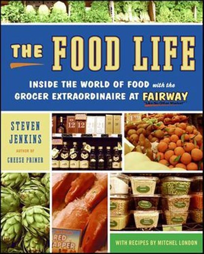 The Food Life, Steven Jenkins ; Mitchel London - Ebook - 9780061843303