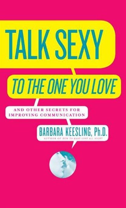 Talk Sexy to the One You Love, Barbara Keesling PhD - Ebook - 9780061843860