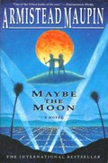 Maybe the Moon | Armistead Maupin | 