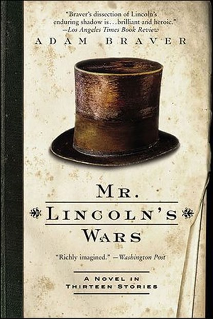 Mr. Lincoln's Wars, Adam Braver - Ebook - 9780061847035