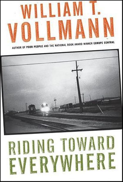 Riding Toward Everywhere, William T. Vollmann - Ebook - 9780061847042