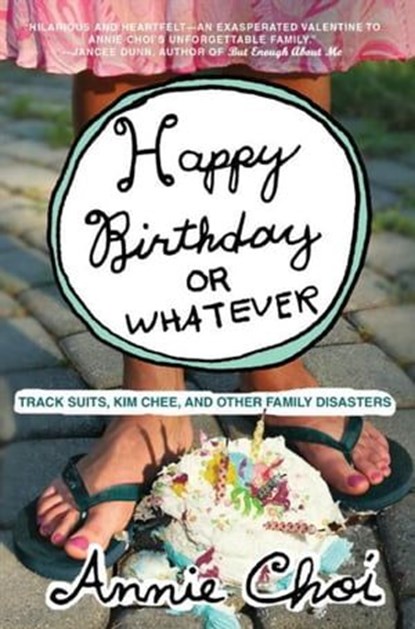 Happy Birthday or Whatever, Annie Choi - Ebook - 9780061847677