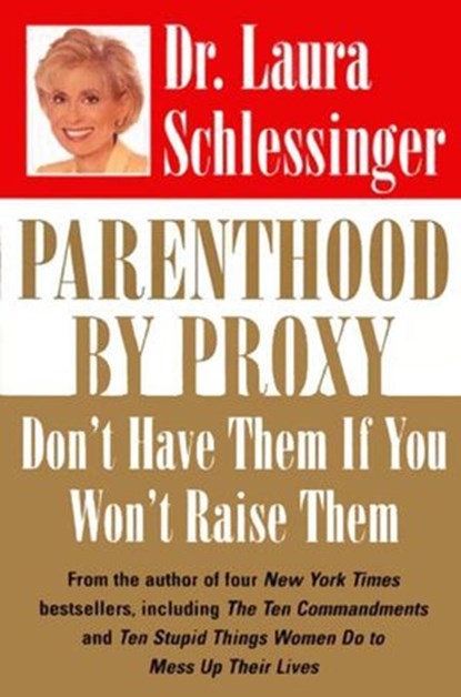 Parenthood by Proxy, Dr. Laura Schlessinger - Ebook - 9780061850196