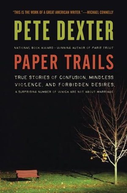 Paper Trails, Pete Dexter - Ebook - 9780061850318