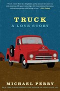 Truck: A Love Story | Michael Perry | 