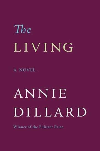 The Living, Annie Dillard - Ebook - 9780061850400