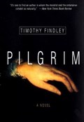 Pilgrim | Timothy Findley | 