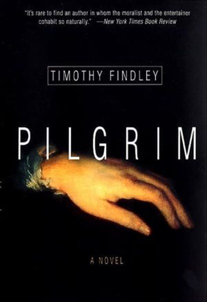 Pilgrim, Timothy Findley - Ebook - 9780061854439