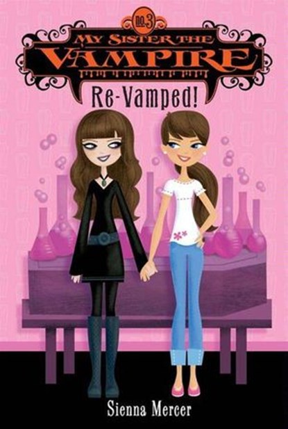 My Sister the Vampire #3: Re-Vamped!, Sienna Mercer - Ebook - 9780061854712