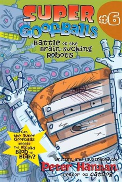 Super Goofballs, Book 6: Battle of the Brain-Sucking Robots, Peter Hannan - Ebook - 9780061855757