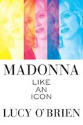 Madonna: Like an Icon | Lucy O'brien | 