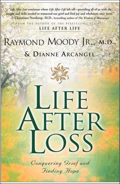 Life After Loss, Raymond A. Moody ; Dianne Arcangel - Ebook - 9780061857003