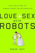 Love and Sex with Robots | David Levy | 