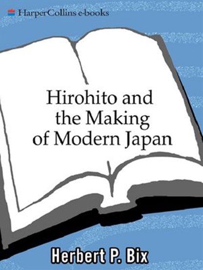 Hirohito And The Making Of Modern Japan, Herbert P Bix - Ebook - 9780061860478