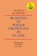 Burning in Water, Drowning in Flame | Charles Bukowski | 