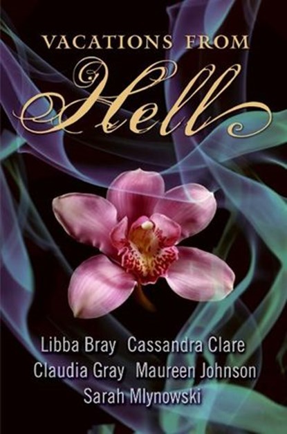 Vacations from Hell, Libba Bray ; Cassandra Clare ; Claudia Gray ; Maureen Johnson ; Sarah Mlynowski - Ebook - 9780061861697