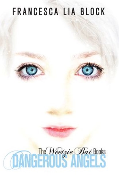 Dangerous Angels, Francesca Lia Block - Ebook - 9780061862052