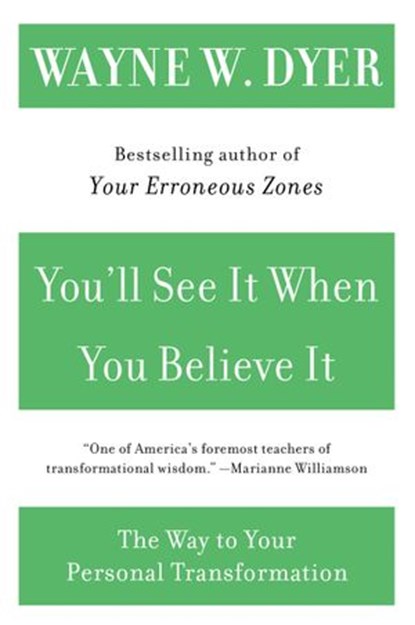 You'll See It When You Believe It, Wayne W Dyer - Ebook - 9780061862915
