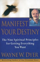 Manifest Your Destiny | Wayne W Dyer | 