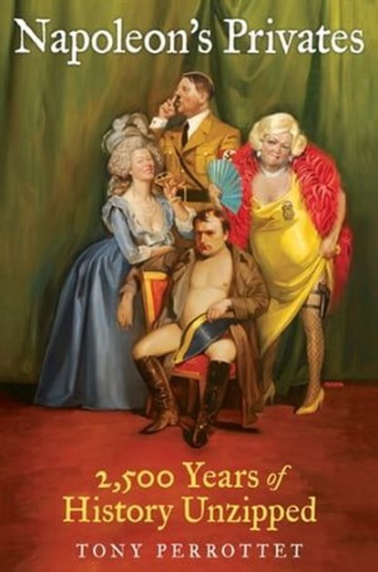 Napoleon's Privates, Tony Perrottet - Ebook - 9780061863417
