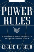 Power Rules | Leslie H. Gelb PhD | 