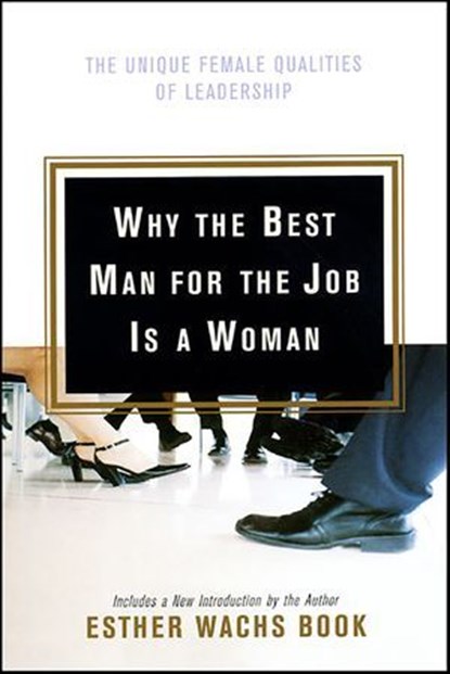 Why the Best Man for the Job Is a Woman, Esther Wachs Book - Ebook - 9780061865572