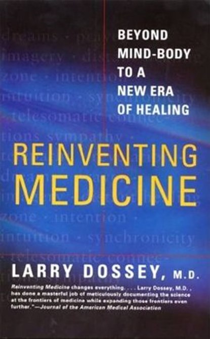 Reinventing Medicine, Larry Dossey - Ebook - 9780061865701