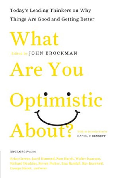 What Are You Optimistic About?, John Brockman - Ebook - 9780061870033