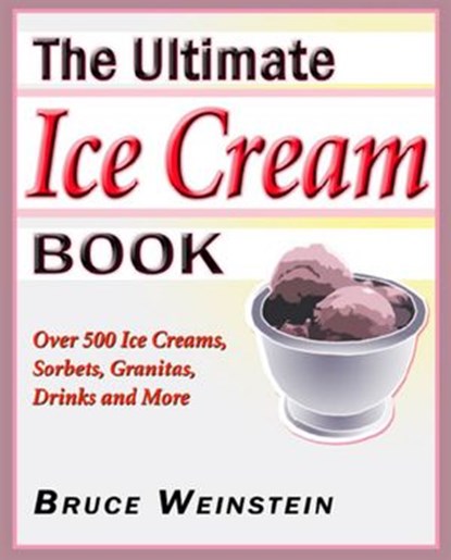 The Ultimate Ice Cream Book, Bruce Weinstein - Ebook - 9780061870835