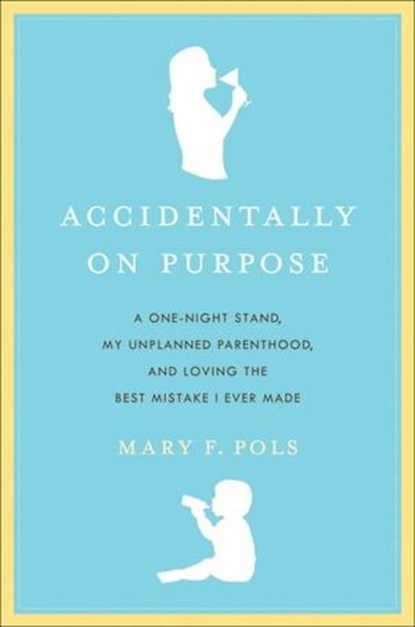 Accidentally on Purpose, Mary F. Pols - Ebook - 9780061870859