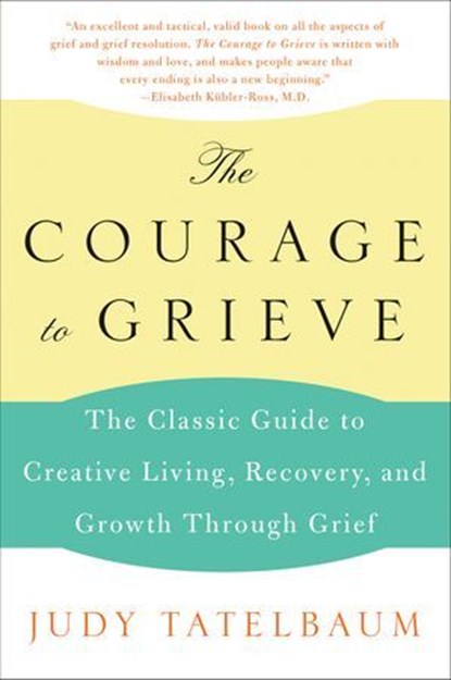 The Courage to Grieve, Judy Tatelbaum - Ebook - 9780061873119