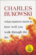What Matters Most is How Well You | Charles Bukowski | 