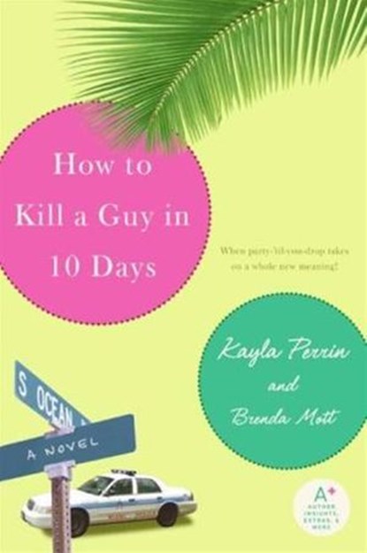 How to Kill a Guy in 10 Days, Kayla Perrin ; Brenda Mott - Ebook - 9780061873782
