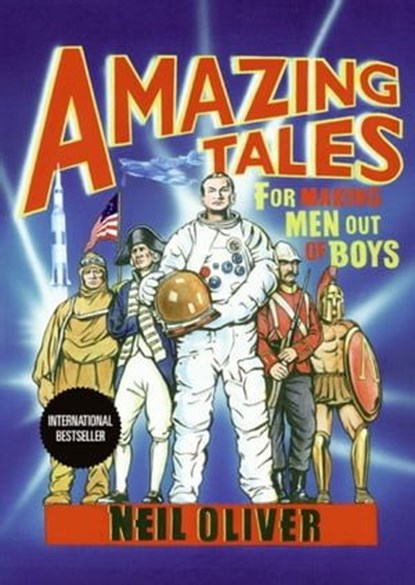Amazing Tales for Making Men Out of Boys, Neil Oliver - Ebook - 9780061876783