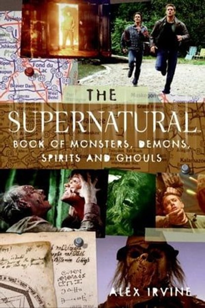 The Supernatural Book of Monsters, Demons, Spirits and Ghouls, Alexander Irvine - Ebook - 9780061877216