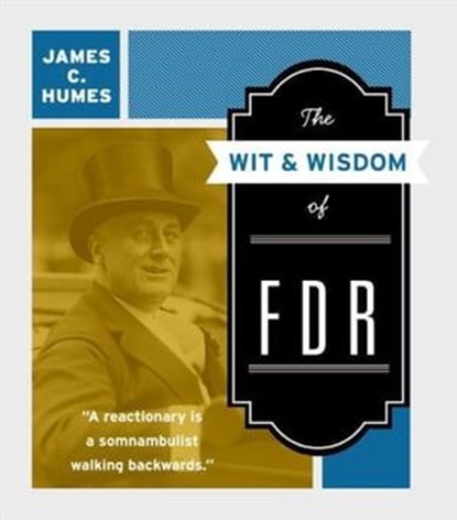 The Wit & Wisdom of FDR, James C. Humes - Ebook - 9780061877810