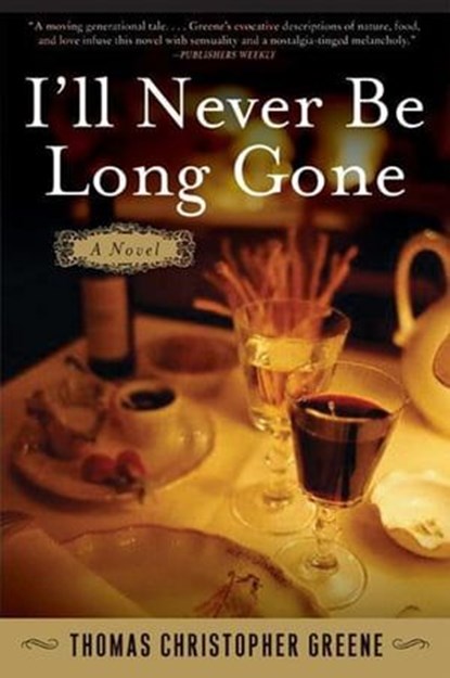 I'll Never Be Long Gone, Thomas Christopher Greene - Ebook - 9780061882098
