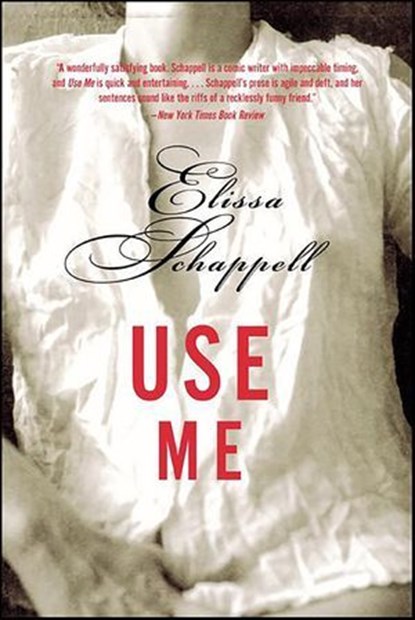 Use Me, Elissa Schappell - Ebook - 9780061882166