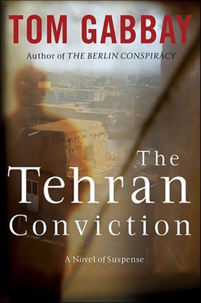 The Tehran Conviction, Tom Gabbay - Ebook - 9780061885990