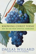 Knowing Christ Today | Dallas Willard | 