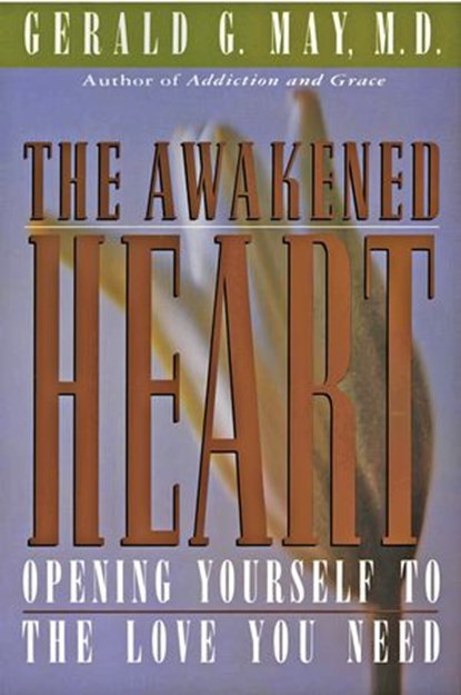 The Awakened Heart, Gerald G. May - Ebook - 9780061895760