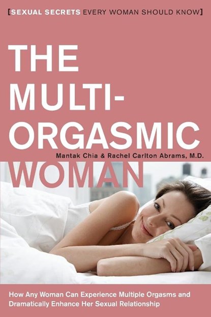 The Multi-Orgasmic Woman, Mantak Chia ; Rachel Carlton Abrams - Paperback - 9780061898075