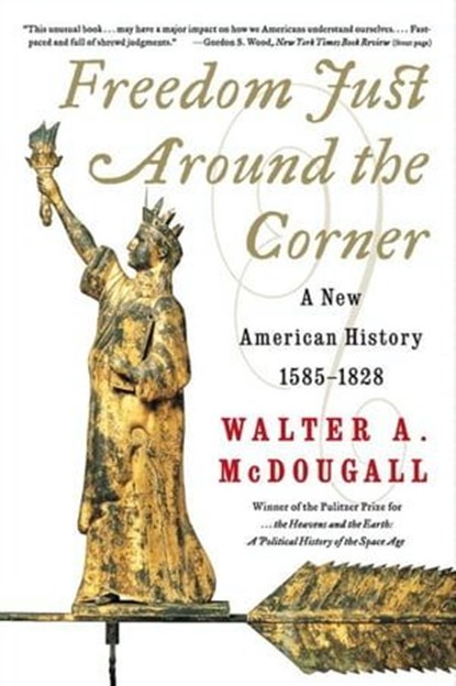 Freedom Just Around the Corner, Walter A. McDougall - Ebook - 9780061899843