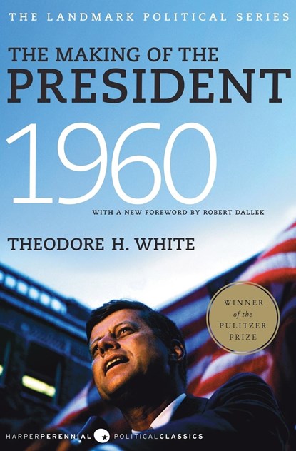 The Making of the President 1960, Theodore H. White - Paperback - 9780061900600