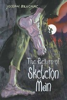 The Return of Skeleton Man | Joseph Bruchac | 