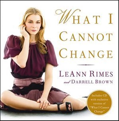 What I Cannot Change, LeAnn Rimes ; Darrell Brown - Ebook - 9780061909801