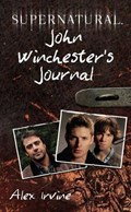 Supernatural: John Winchester's Journal | Alex Irvine | 